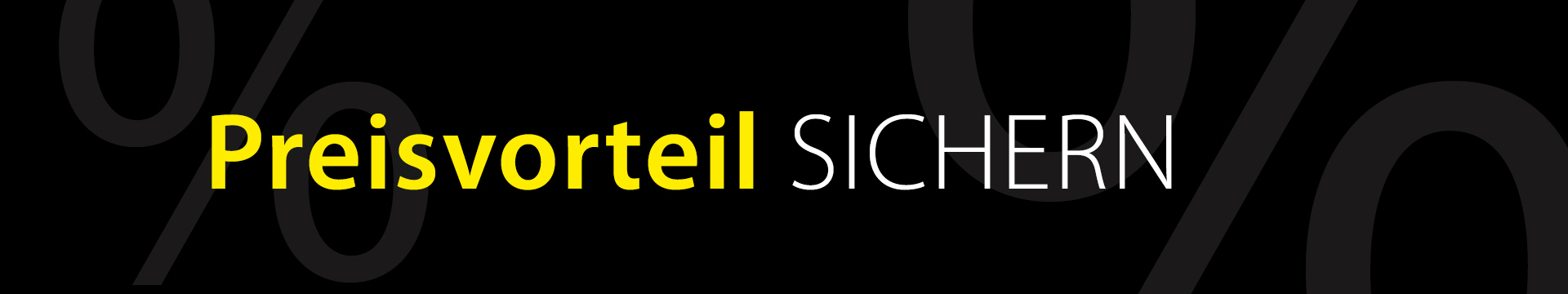 Header Preisvorteil sichern Header Preisvorteil sichern