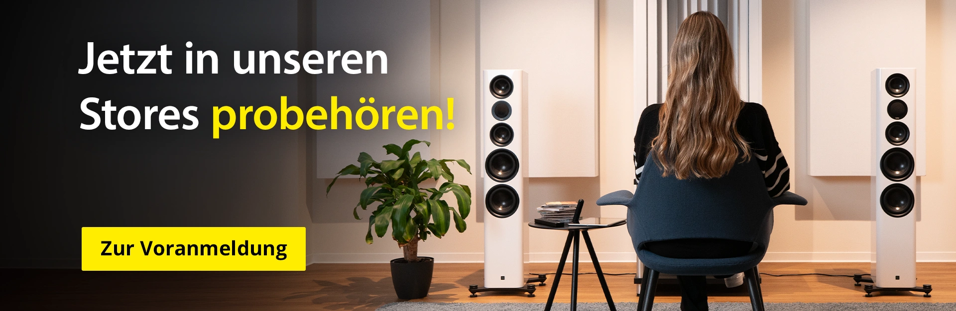 Probehören in unseren Stores Probehören in unseren Stores - Zur Voranmeldung